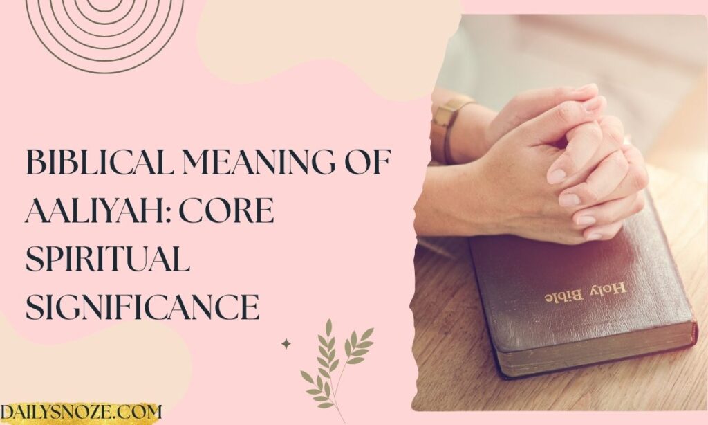 Biblical Meaning of Aaliyah Core Spiritual Significance