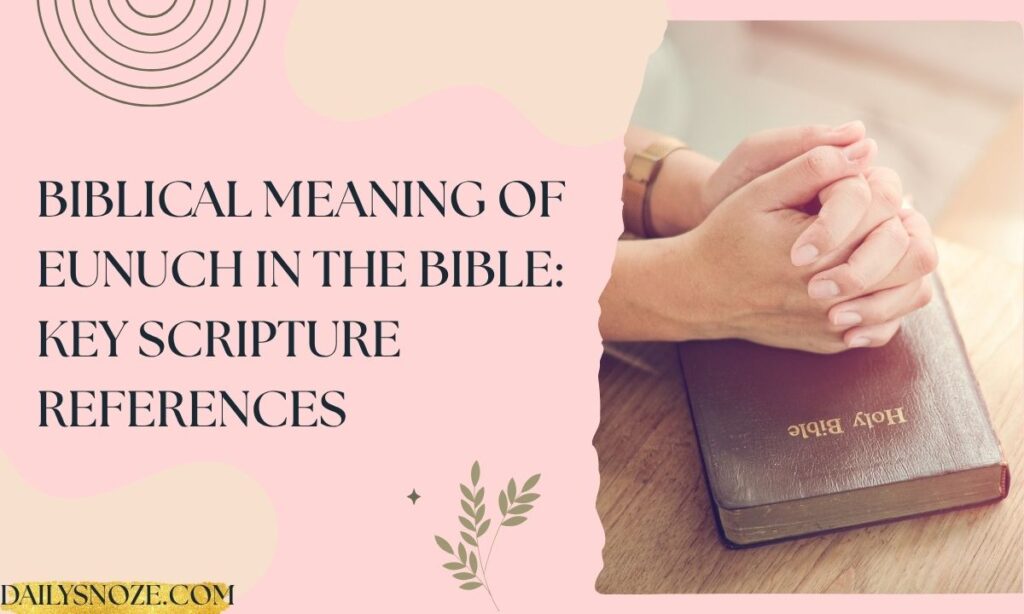 Biblical Meaning of Eunuch in the Bible Key Scripture References