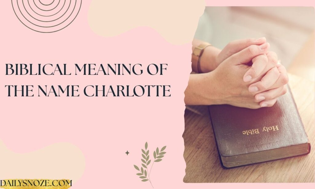 Biblical Meaning of the Name Charlotte