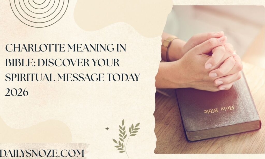 Charlotte Meaning in Bible Discover Your Spiritual Message Today 2026