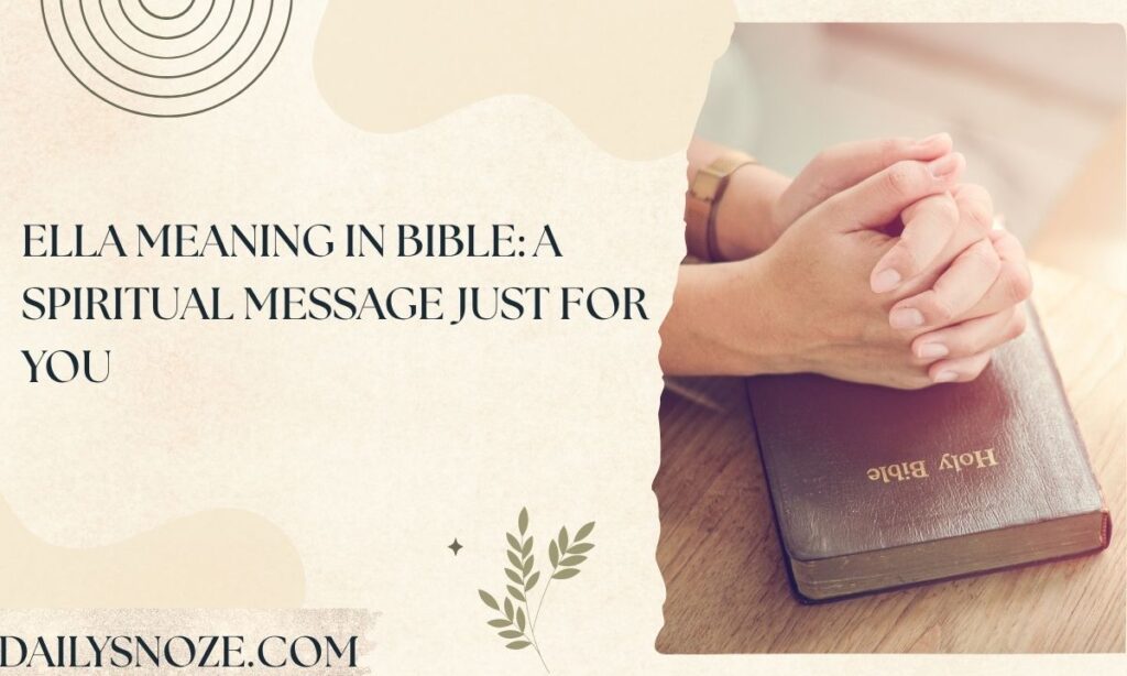 Ella Meaning in Bible A Spiritual Message Just for You