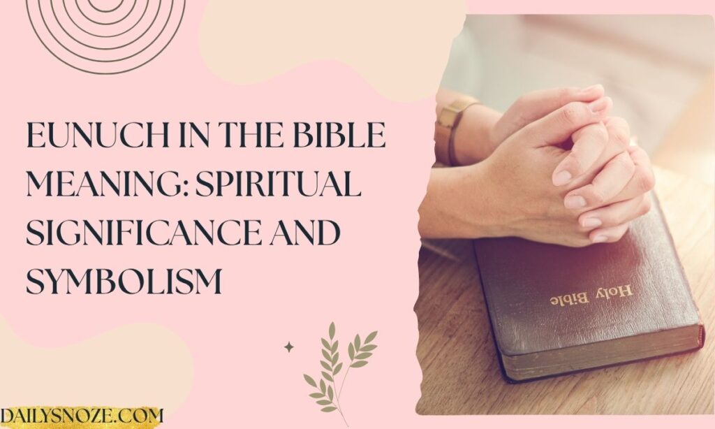Eunuch in the Bible Meaning Spiritual Significance and Symbolism