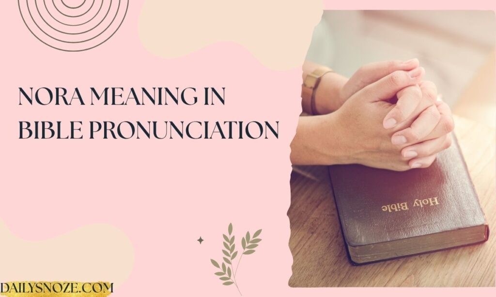 Nora meaning in bible pronunciation