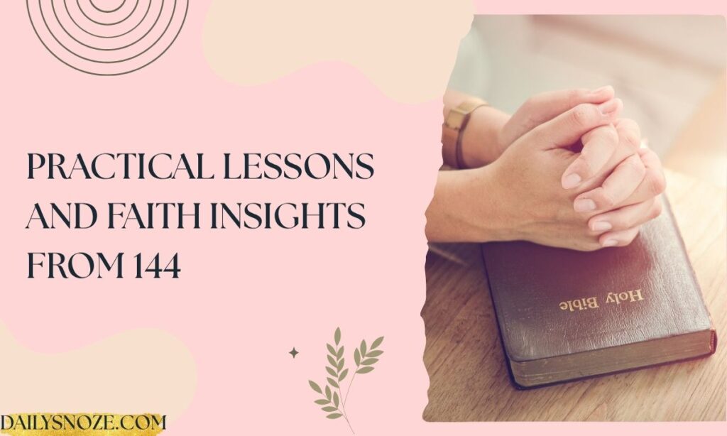 Practical Lessons and Faith Insights from 144