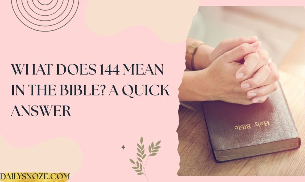 What Does 144 Mean in the Bible A Quick Answer