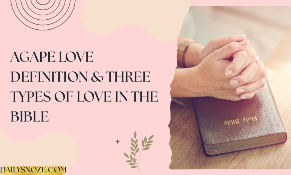 Agape Love Definition & Three Types of Love in the Bible