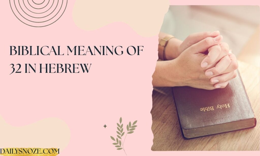 Biblical Meaning of 32 in Hebrew