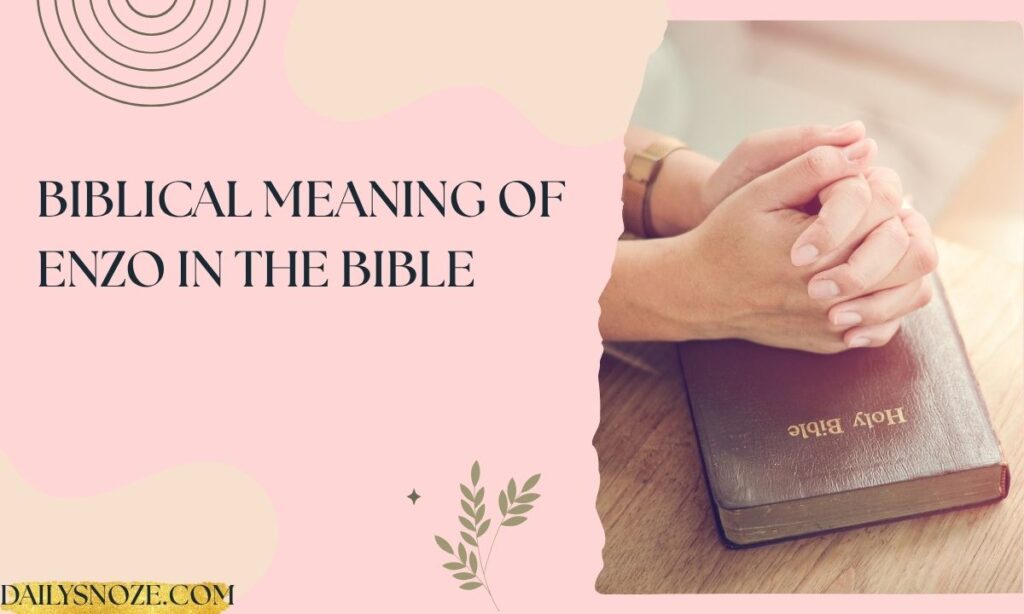 Biblical Meaning of Enzo in the Bible (1)