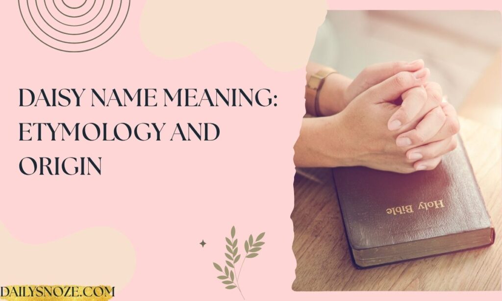 Daisy Name Meaning Etymology and Origin