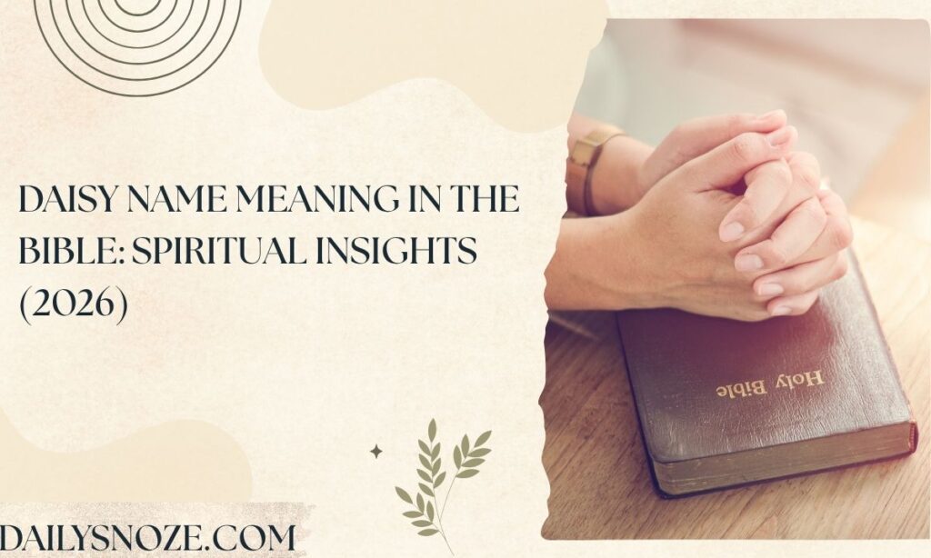 Daisy Name Meaning in the Bible Spiritual Insights (2026)