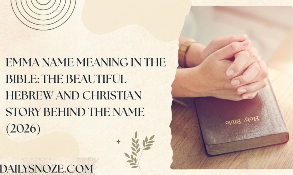 Emma Name Meaning in the Bible The Beautiful Hebrew and Christian Story Behind the Name (2026)