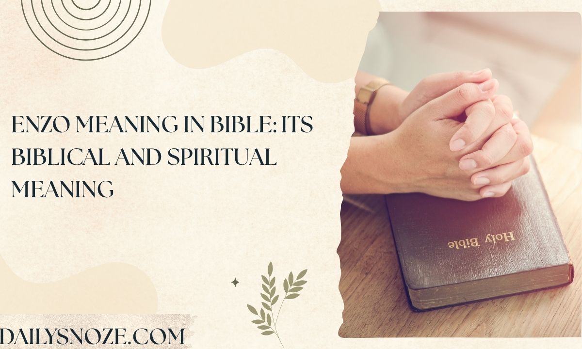 Enzo Meaning in Bible Its Biblical and Spiritual Meaning