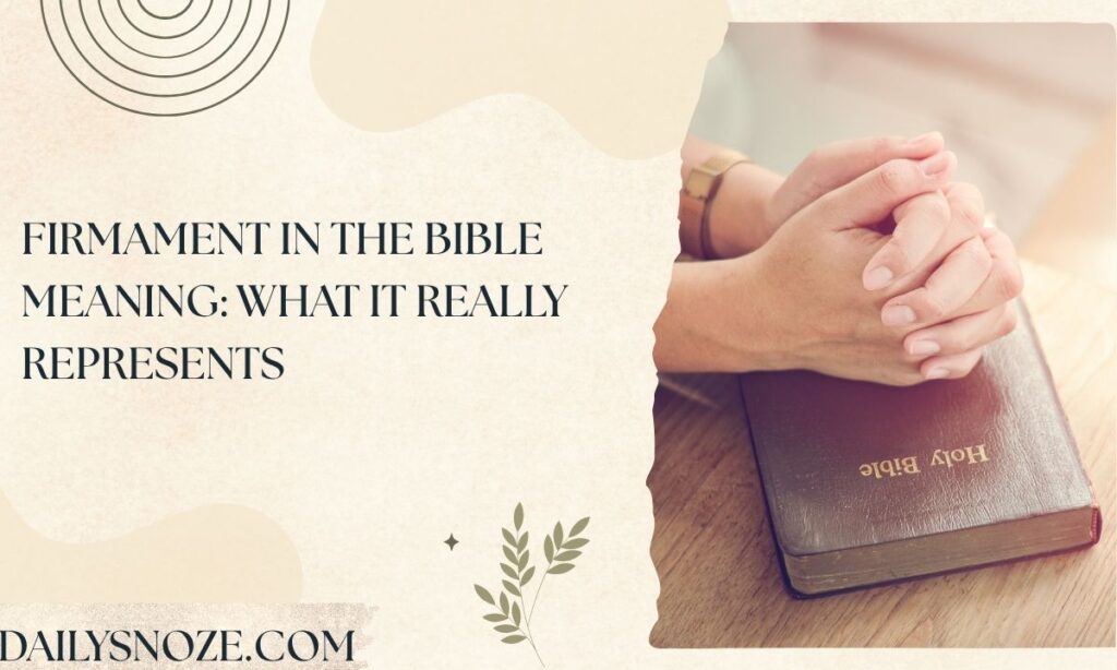 Firmament in the Bible Meaning What It Really Represents
