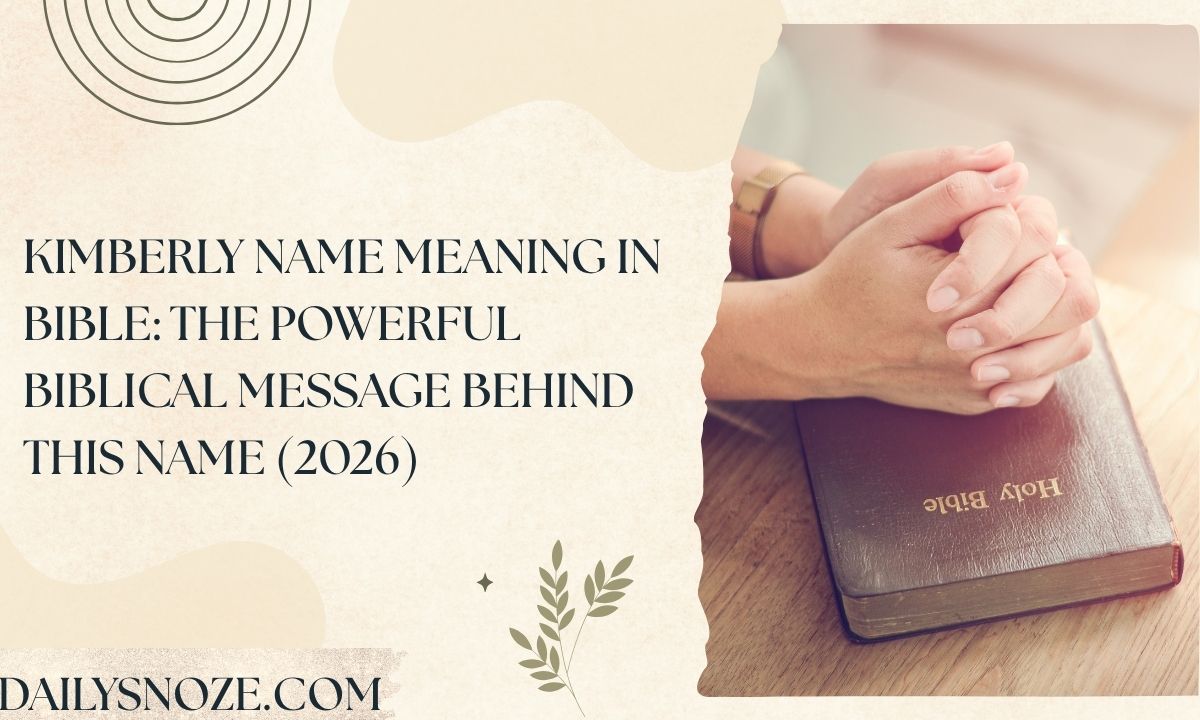 Kimberly Name Meaning in Bible The Powerful Biblical Message Behind This Name (2026)
