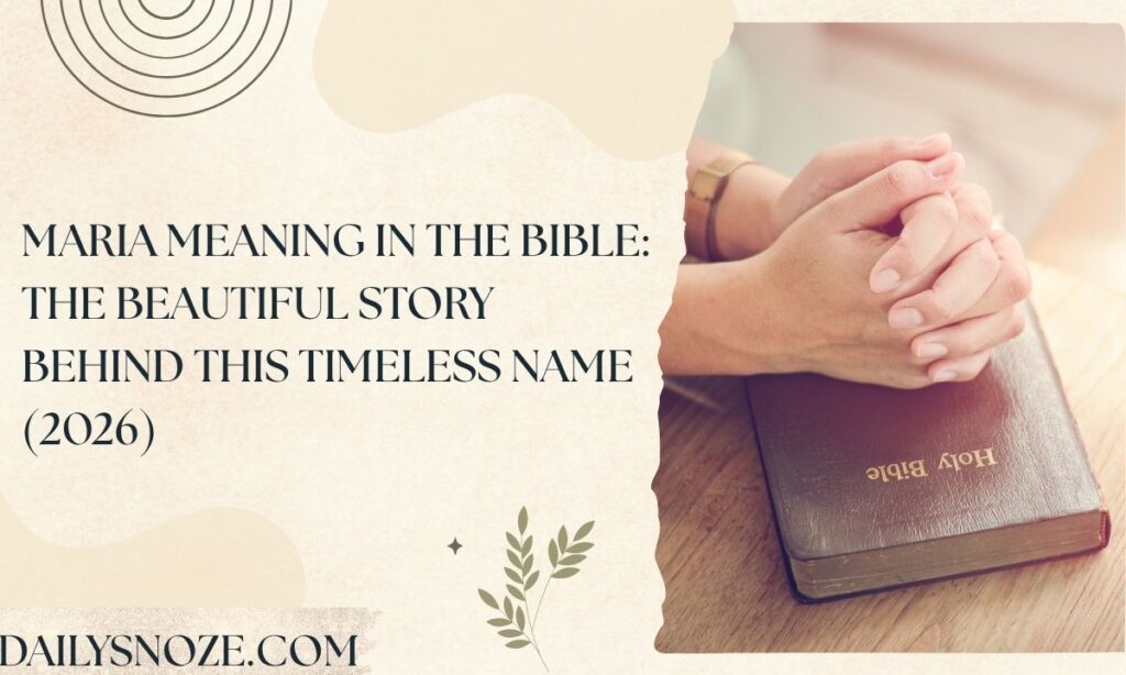 Maria Meaning in the Bible The Beautiful Story Behind This Timeless Name (2026)