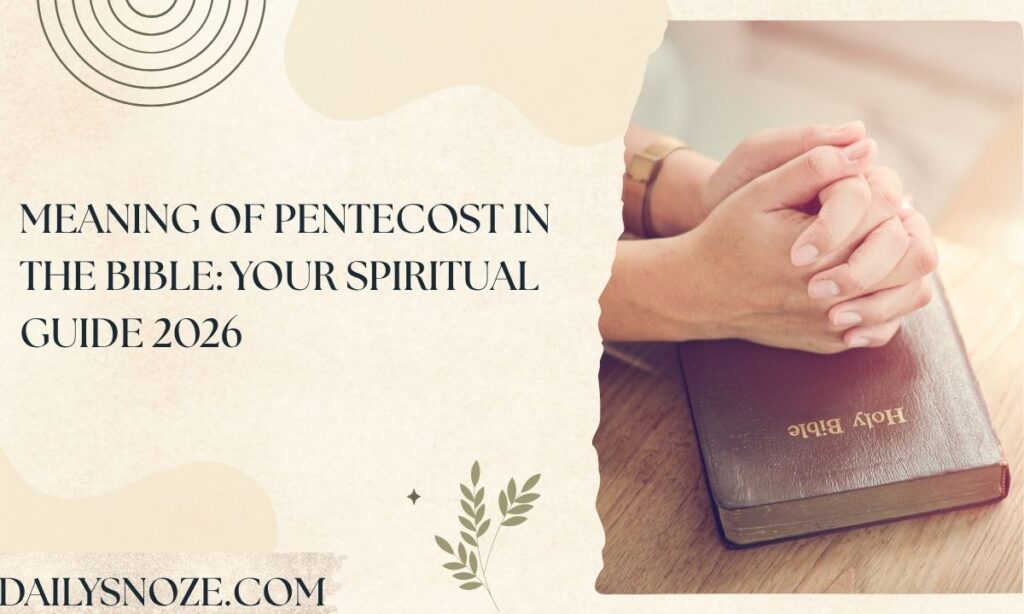 Meaning of Pentecost in the Bible Your Spiritual Guide 2026