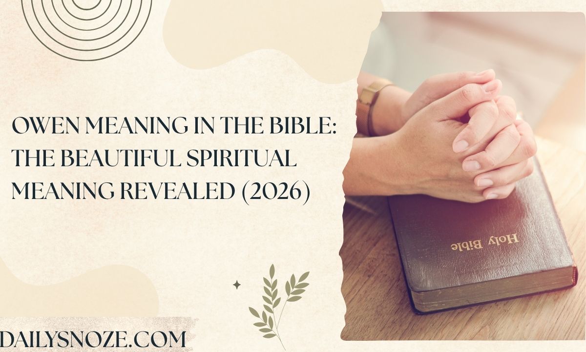 Owen Meaning in the Bible The Beautiful Spiritual Meaning Revealed (2026)