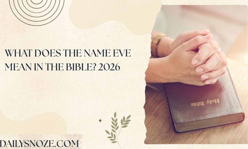 What Does the Name Eve Mean in the Bible 2026