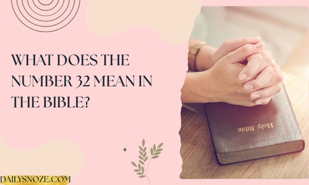 What Does the Number 32 Mean in the Bible