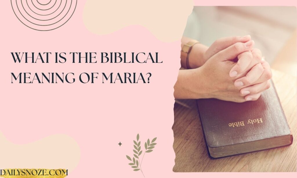 What Is the Biblical Meaning of Maria