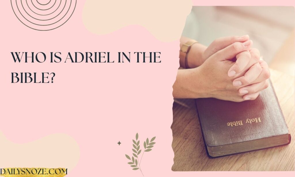 Who Is Adriel in the Bible