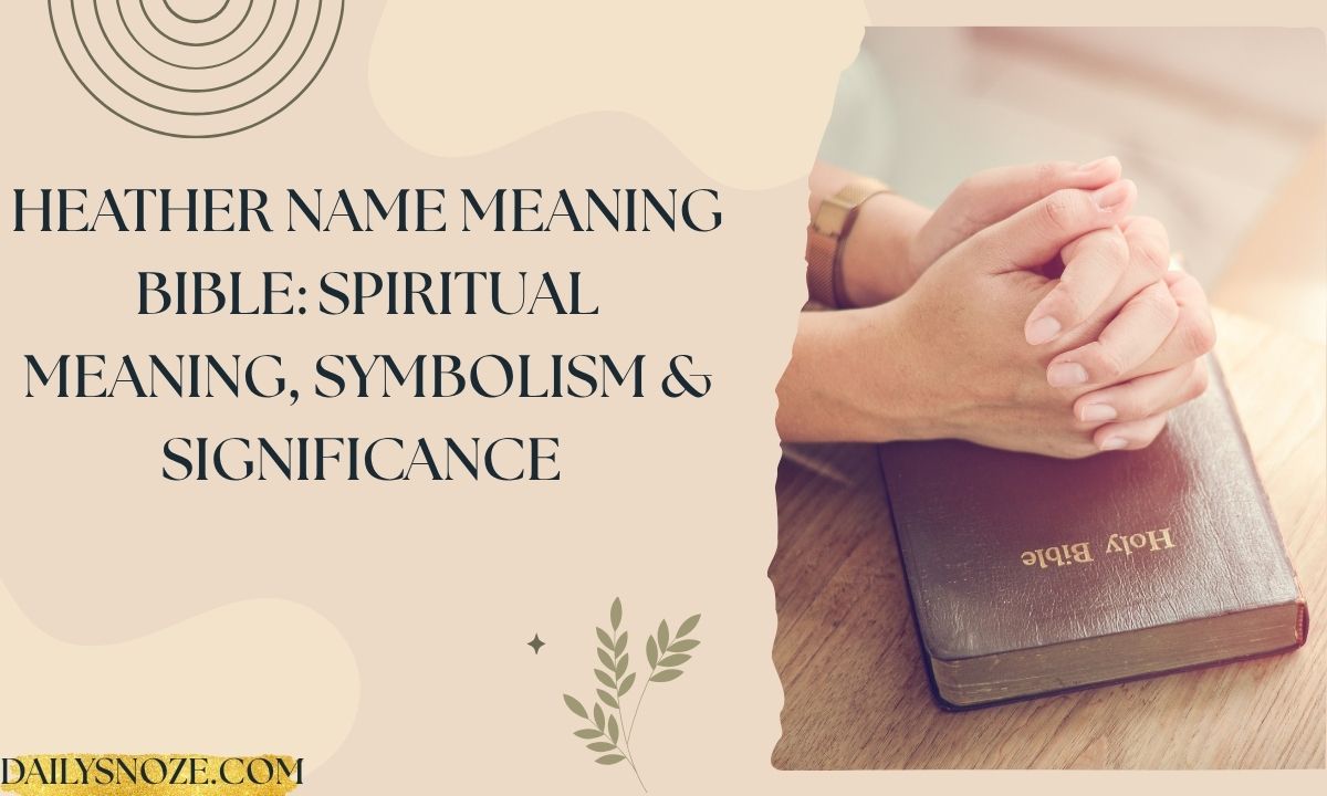 Heather Name Meaning Bible Spiritual Meaning, Symbolism & Significance