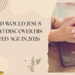 How Old Would Jesus Be Today Discover His Estimated Age in 2026