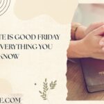 What Date Is Good Friday in 2026 Everything You Need to Know