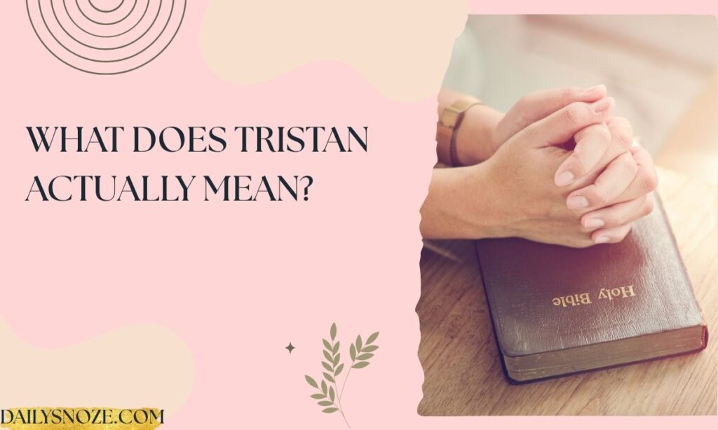 What Does Tristan Actually Mean