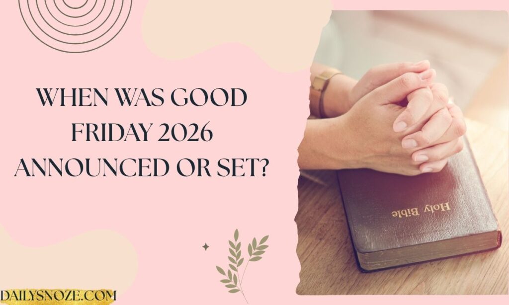 When Was Good Friday 2026 Announced or Set